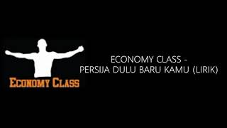 ECONOMY CLASS - PERSIJA DULU BARU KAMU (LIRIK)