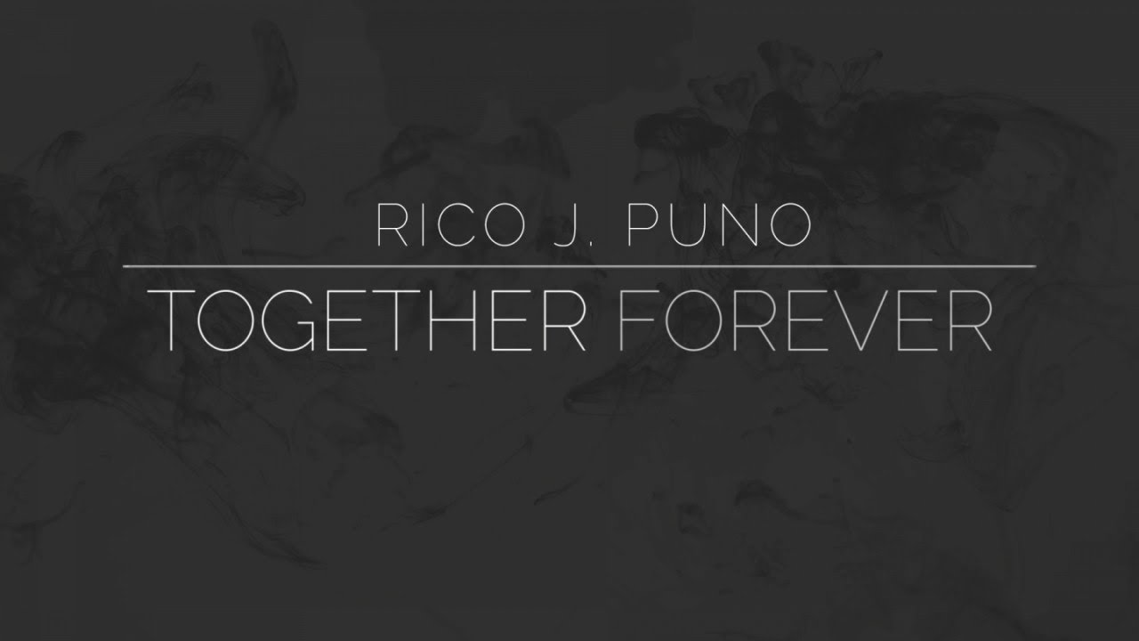 Rico J Puno   Together Forever   Official Lyric Video