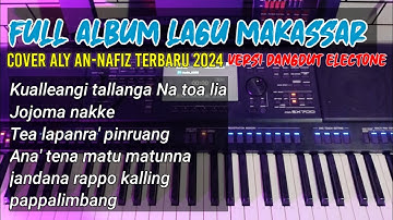 Full Album Lagu Makassar terbaru 2024 Versi Dangdut electone (Aly Annafis Cover)