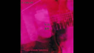 [가사] 6. i only said - my bloody valentine [loveless]