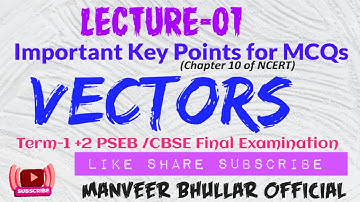 Lecture - 01||VECTORS || Important Key Points for MCQs   || Term 1, +2 PSEB /CBSE 2021 Examination |