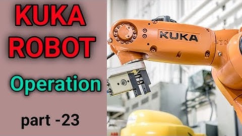 KUKA Robot System (Operation) - Part - 23 !