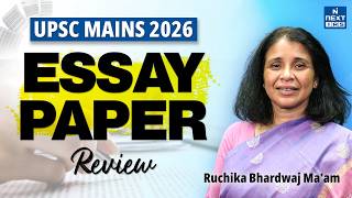 Details UPSC Mains 2026 Essay Paper Review | Ruchika Bhardwaj Ma’am | NEXT IAS Guide