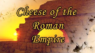 Where was cheese made in the Roman Empire?