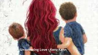 Unwavering Love  - Kenz Kenn