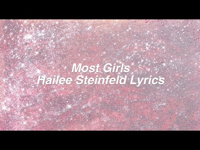 Most Girls || Hailee Steinfeld Lyrics class=