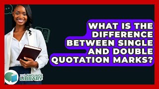Celebrity What Is The Difference Between Single And Double Quotation Marks? - The Language Library Net Worth