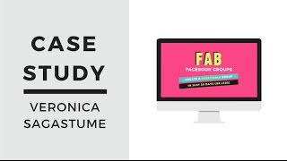 FAB FACEBOOK GROUPS CASE STUDY - VERONICA SAGASTUME