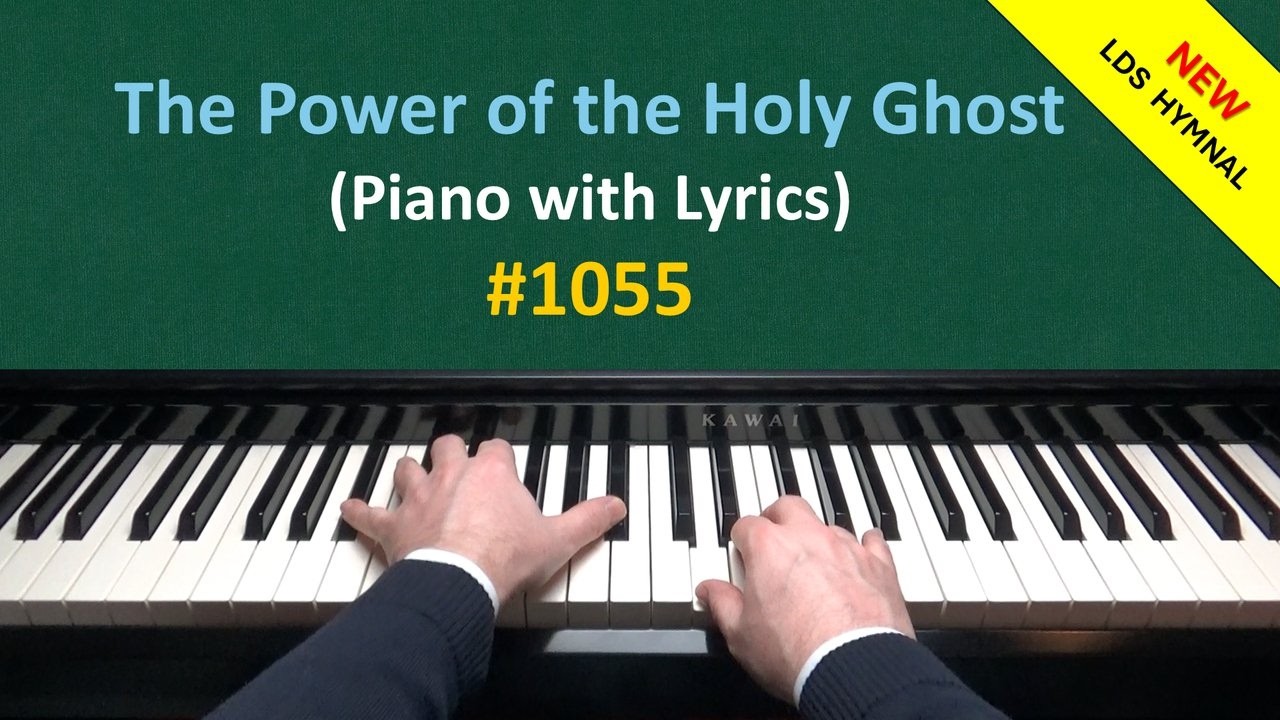 The Power of the Holy Ghost (Piano & Lyrics) | 1055 - New LDS Hymnal ...