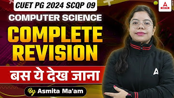 CUET PG 2024 Computer Science One Shot | SCQP09 Complete Revision | By Asmita Ma