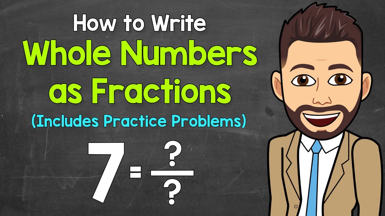 Whole Numbers as Fractions | Practice Problems Included | Math with Mr. J