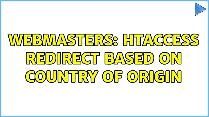Webmasters: Htaccess redirect based on country of origin (2 Solutions!!)