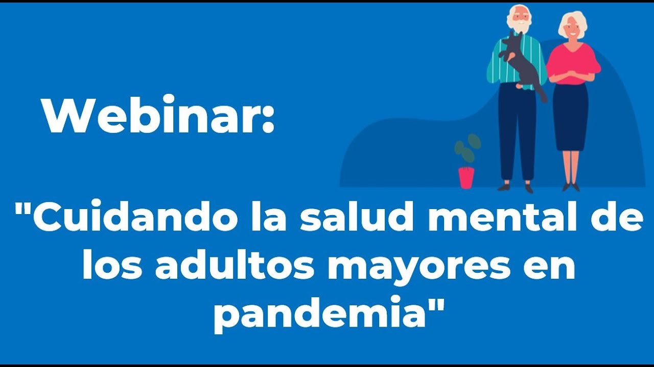 Revive el webinar: "Cuidando la salud mental de los adultos mayores en ...
