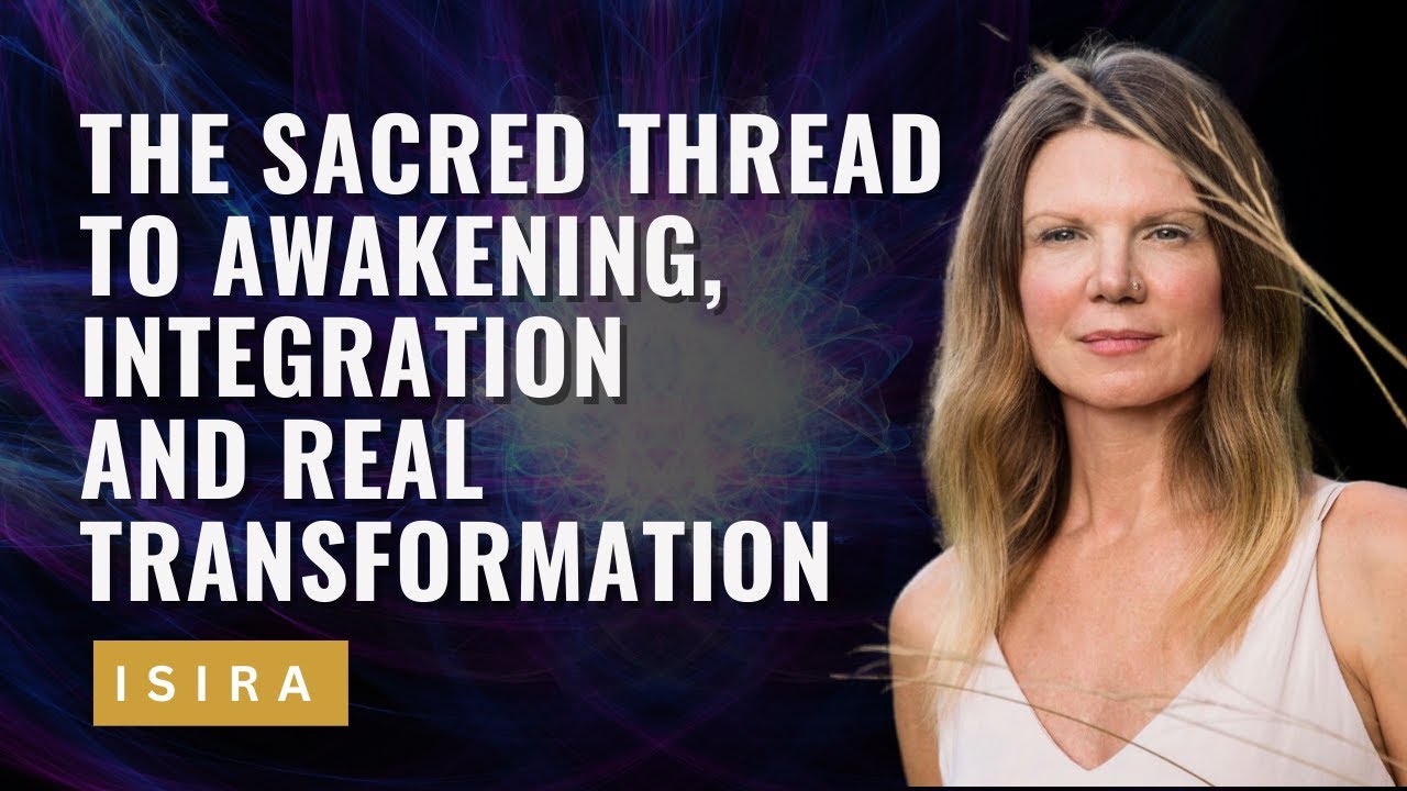 Isiraa The Sacred Thread to Awakening and Real Transformation ~ Journey of ...