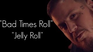 Jelly Roll - " Bad Times Roll " -(Song)#ajmusic