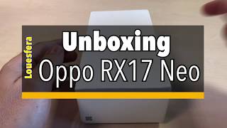 Unboxing Oppo RX17 Neo
