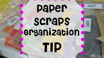 Paper Scraps Organization Tip