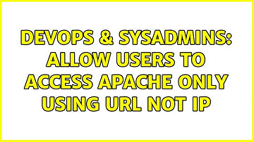 DevOps & SysAdmins: Allow users to access apache only using url not ip