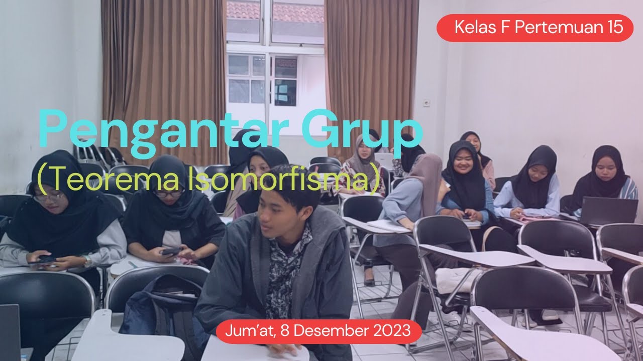 Teorema Isomorfisma | Kuliah Pengantar Grup Kelas F Pertemuan 15 (8 Desember 2023)