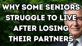 Why Some Seniors Struggle To Live After Losing Their Partners | Seniors Uplife #SeniorsUpLife