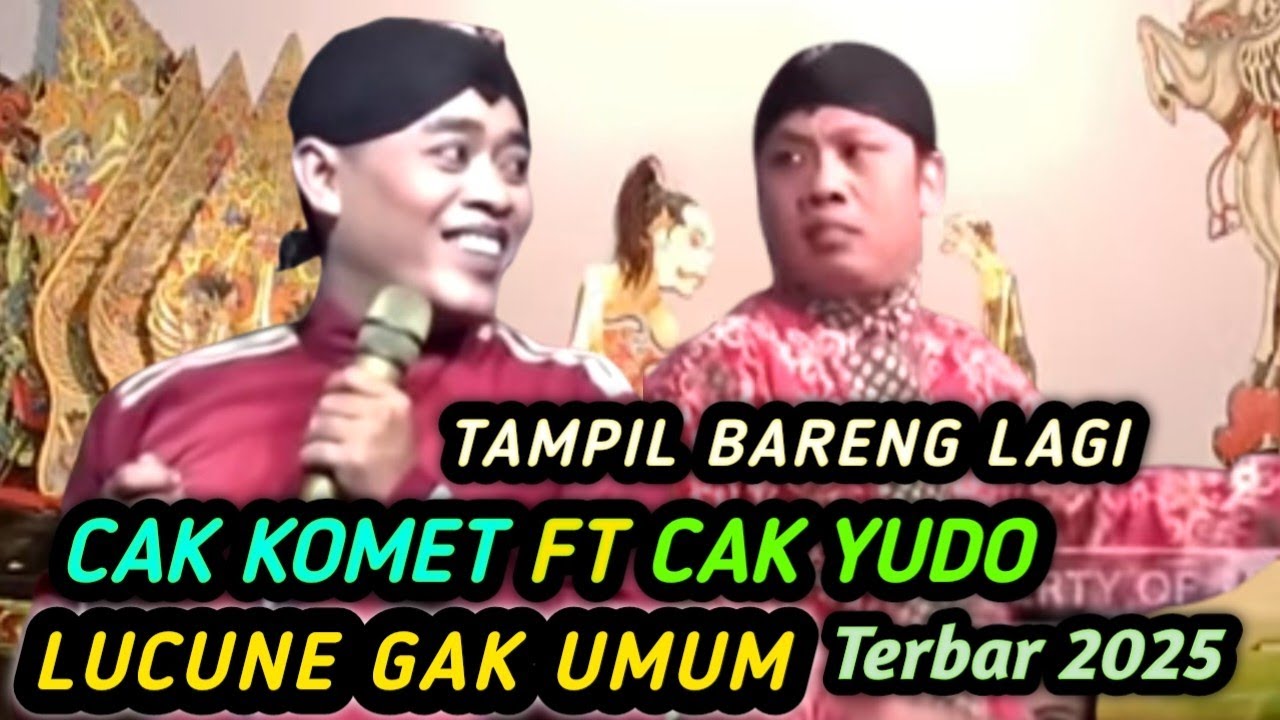 CAK KOMET DAN CAK YUDO TAMPIL BARENG LUCUNE GAK UMUM TERBARU 2025