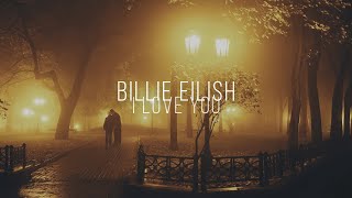 Billie Eilish - i love you