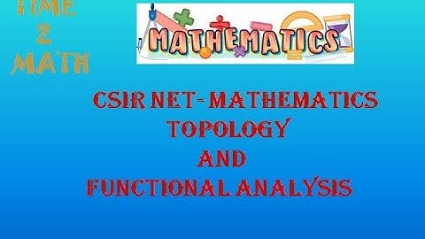 CSIR NET MATHEMATICS/TOPOLOGY AND FUNCTIONAL ANALYSIS/QUESTION3/Time 2 Math