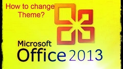 How to Change Office 2013 Theme