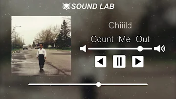 Chiiild - Count Me Out