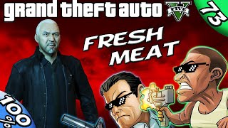 GTA V - FRESH MEAT [100% GOLD Walkthrough]