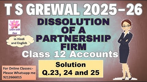 Q23, 24 and 25 Dissolution of Partnership Firm| TS Grewal 2025-26| Class 12 Accounts@learnwithease