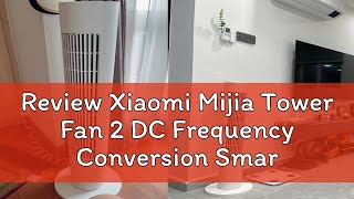 Review Xiaomi Mijia Tower Fan 2 DC Frequency Conversion Smart Bladeless Soft Wind Quiet Energy-Savi screenshot 4