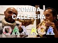COMIDA CALLEJERA DE OAXACA Y ALGO MÁS... CON Mario Come Oaxaca