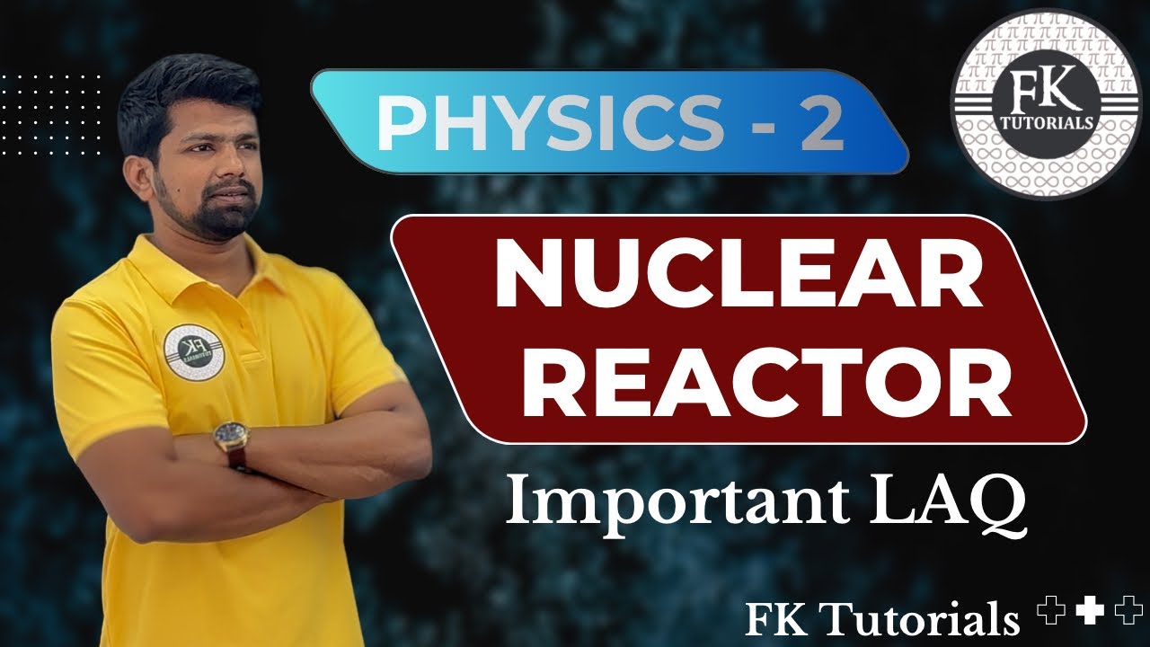 Nuclear Reactor | Nuclei | Intermediate second year | Physics | FK Tutorials | Important LAQ