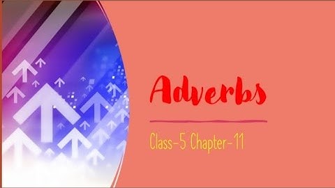 Class-5, Chapter-11, Grammar, Adverbs,  An Excellent English Grammar & Composition-III
