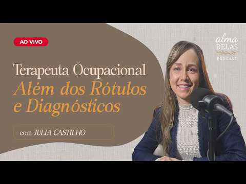 Julia Castilho: Terapeuta Ocupacional | Além dos Rótulos e Diagnósticos