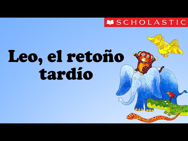 Scholastic's Leo the Late Bloomer (Español) - YouTube