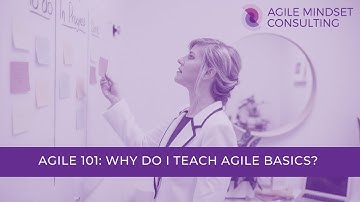 Agile 101: Why Agile Basics?