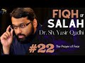 Pt 22 Fiqh of Salah: The Prayer of Fear | Dr. Sh. Yasir Qadhi