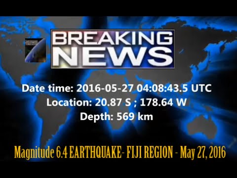 M 6.4 EARTHQUAKE - FIJI REGION - May 27, 2016