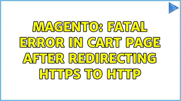 Magento: Fatal error in cart page after redirecting https to http