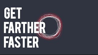 Get Farther Faster