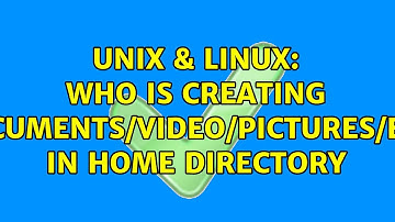 Unix & Linux: Who is creating Documents/Video/Pictures/etc. in home directory (2 Solutions!!)