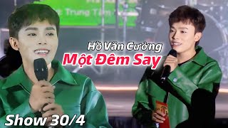 Một Đêm Say | Hồ Văn Cường Hát Tại Show 30/4 Rất Hay