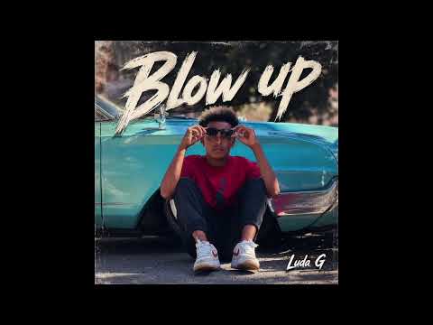 Luda G - Blow Up [official audio]