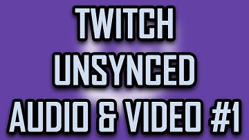 Twitch - How to Fix Unsynced Video/Audio and Stuttering [2022]