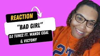 "Bad Girl" by DJ Tunez feat. Wande Coal & Victony is MAD! **REACTION VIDEO**