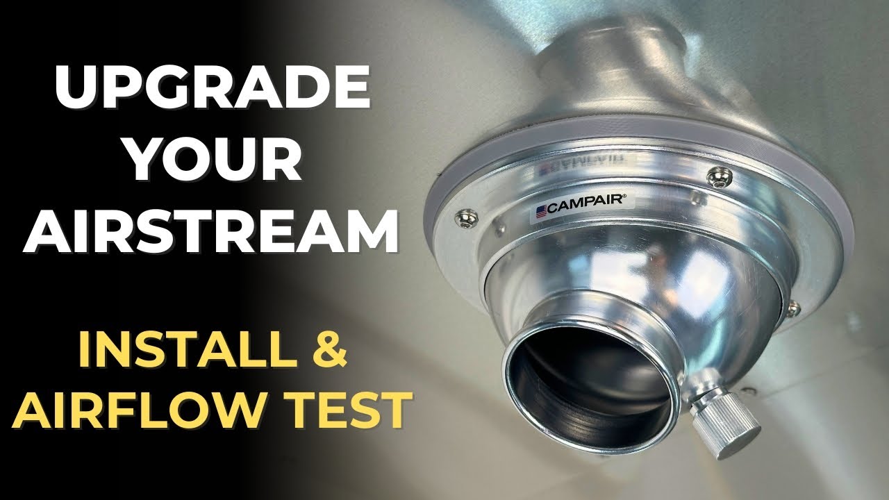 Upgrade Your Airstream: CAMPAIR High-Flow Satin Aluminum Series Air Vent Install & Airflow Test