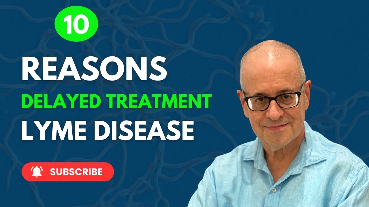 10 Reasons for Delayed Treatment of Lyme Disease