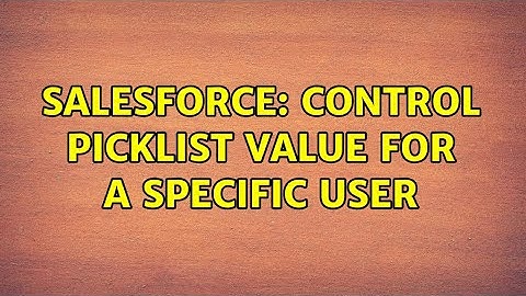 Salesforce: Control Picklist value for a specific user